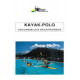 Kayak-Polo, les conseils d’un entraineur